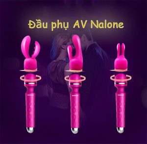 Đầu phụ chày rung Nalone mạnh mẽ kích thích cực đỉnh
